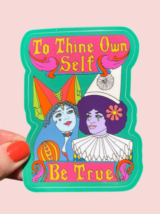 To Thine Own Self Be True Sticker
