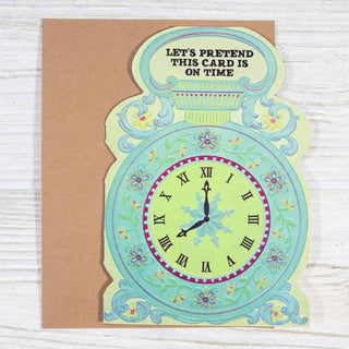 Let's Pretend This Is On Time Belated Birthday Card