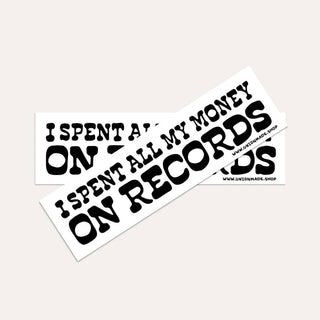 Bumper Sticker - I Spent All My Money On Records