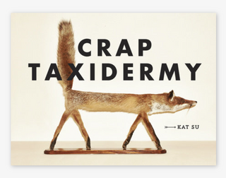 Crap Taxidermy