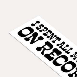 Bumper Sticker - I Spent All My Money On Records