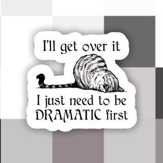 I’ll Get Over It Cat - Sticker