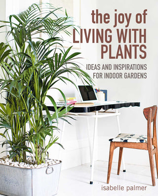 The Joy of Living With Plants